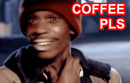 Dave Chappelle coffee please