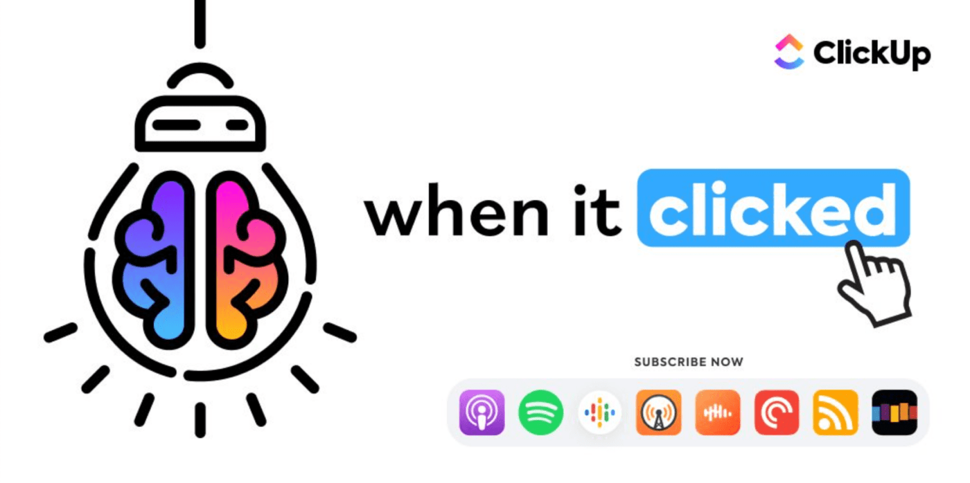Subscribe and listen to When It Clicked for uncovered stories from companies you'd never expect