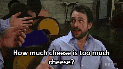 a man asking how much cheese is too much cheese