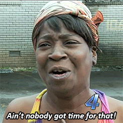 lady saying ain't nobody got time for that