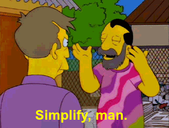 Simpson character saying to simplify, man