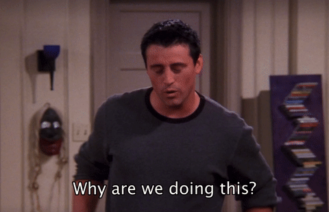 Joey from FRIENDS asking questions