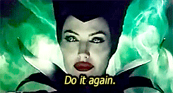 maleficent saying do it again