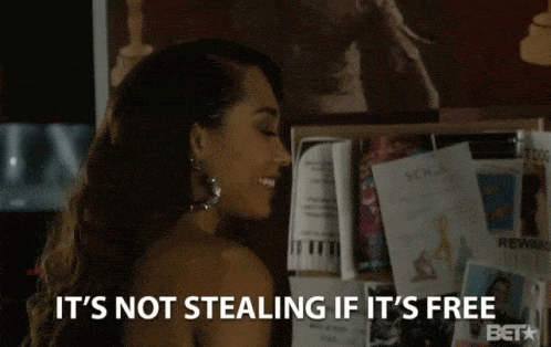 a girl saying it's not stealing if it's free gif