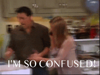 Joey and Rachel on Friends saying I'm confused