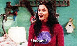 Monica from Friends saying I know