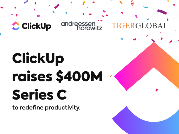 ClickUp Raises $400M in Series C Funding, the Biggest Investment in Workplace Productivity History