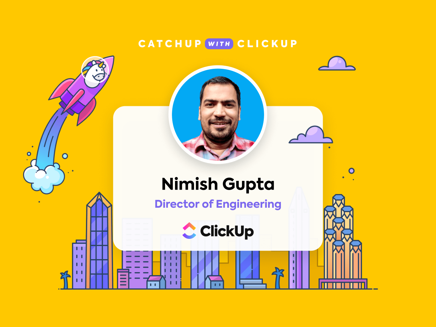 CatchUp With the Crew: Meet Nimish Gupta