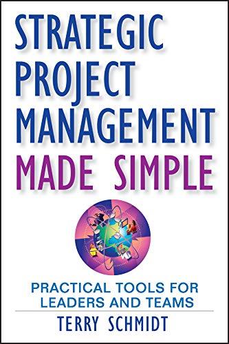 Gestión estratégica de proyectos simplificada: Practical Tools for Leaders and Teams por Terry Schmidt