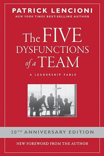 The Five Dysfunctions of a Team: A Leadership Fable by Patrick Lencioni