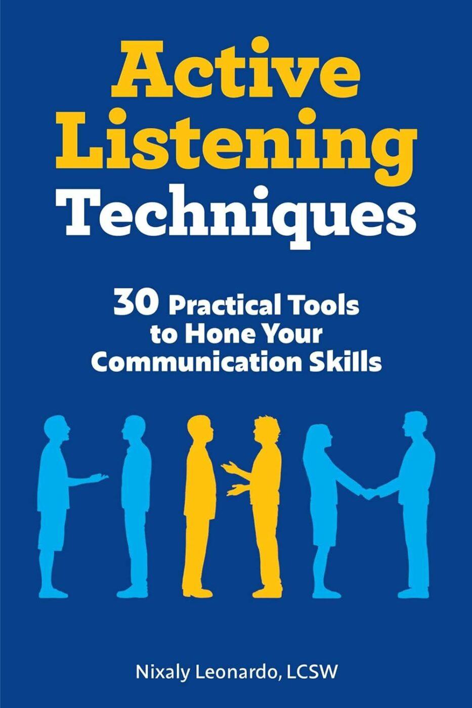 Active Listening Techniques (Técnicas de escuta ativa), de Nixaly Leonardo, é outro de nossos livros favoritos sobre habilidades de comunicação