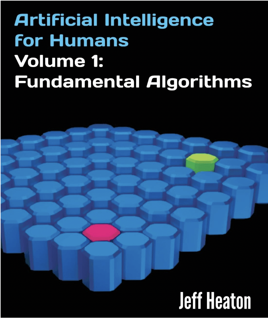 Artificial Intelligence for Humans, Volume 1: Fundamental Algorithms