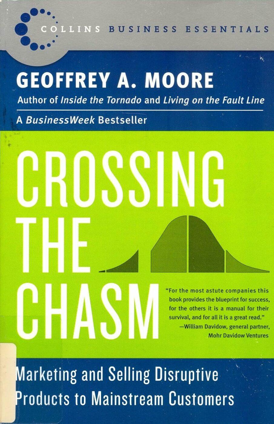 Die Überwindung der Kluft: Marketing und Verkauf von Technologieprojekten an die breite Masse von Kunden von Geoffrey A. Moore