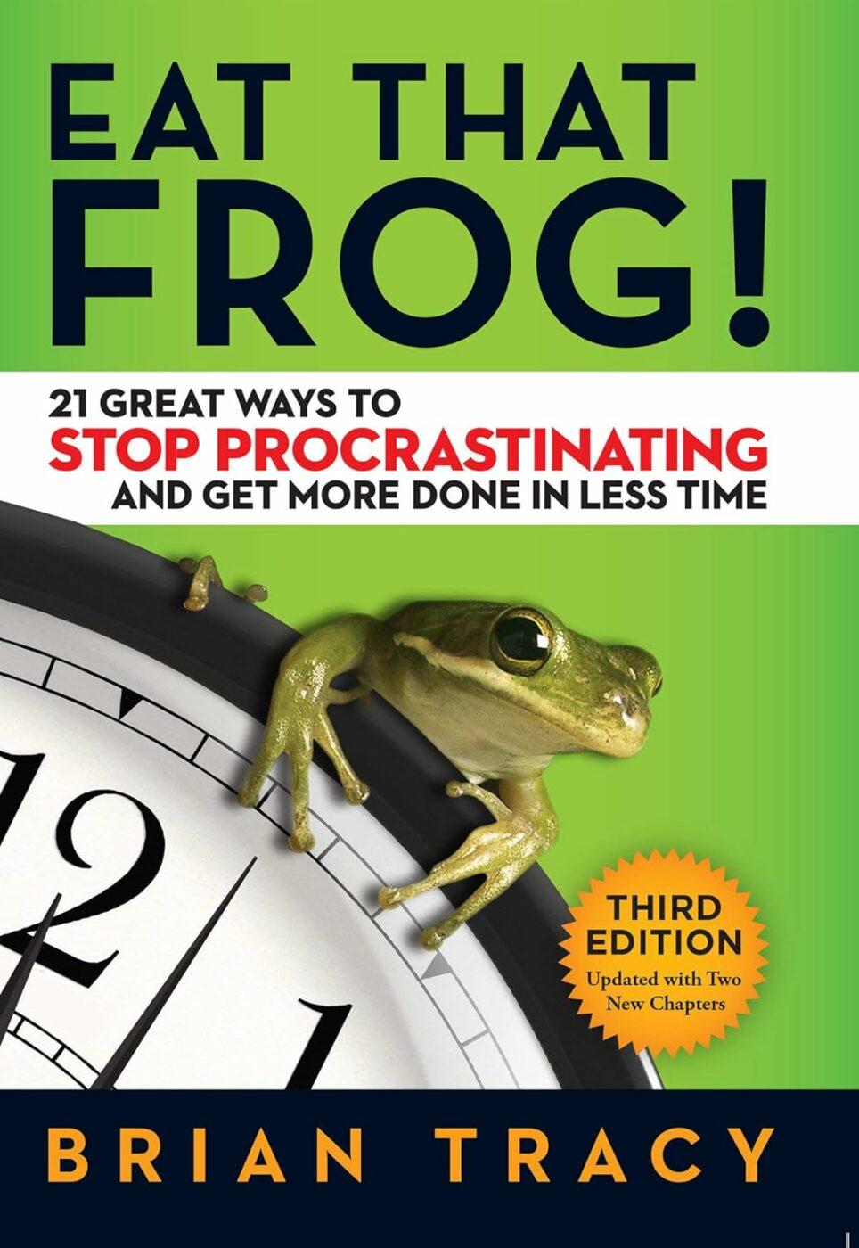 Eat That Frog!: 21 Great Ways to Stop Procrastinating and Get More Done in Less Time [Coma esse sapo: 21 ótimas maneiras de parar de procrastinar e fazer mais em menos tempo], de Brian Tracy