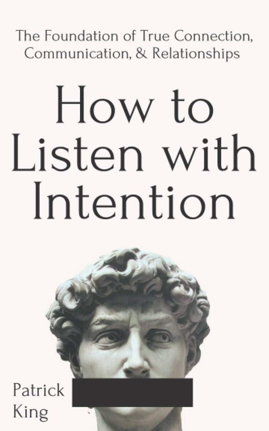 How to Listen with Intention (Como ouvir com intenção), de Patrick King, está entre os principais livros de habilidades de comunicação a serem lidos