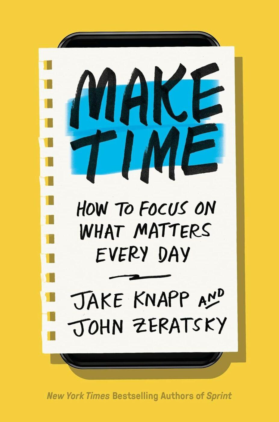 Make Time: How to Focus on What Matters Every Day (Ganhe tempo: como se concentrar no que importa todos os dias), de Jake Knapp e John Zeratsky