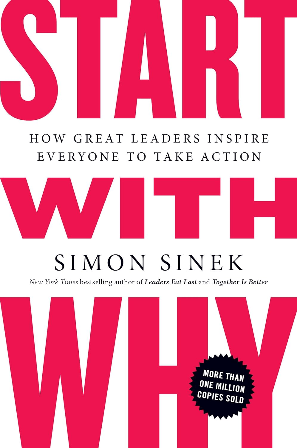 Start with Why : How Great Leaders Inspire Everyone to Take Action (Commencez par pourquoi : comment les grands leaders incitent tout le monde à agir)