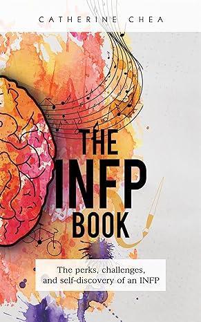 O livro do INFP: The Perks, Challenges, and Self-Discovery of an INFP (As vantagens, os desafios e a autodescoberta de um INFP) por Catherine Chea Bryce