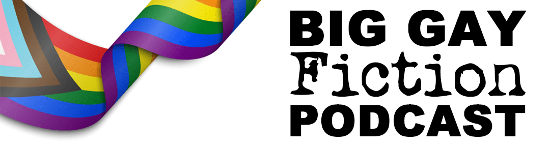 The Big Gay Fiction Podcast
