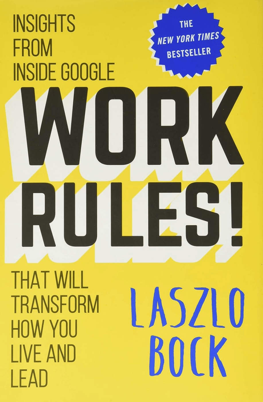 Regras de trabalho! Insights de dentro do Google que transformarão sua forma de viver e liderar por Laszlo Bock