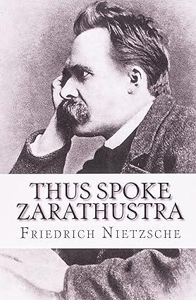 Thus Spoke Zarathustra by Friedrich Nietzsche