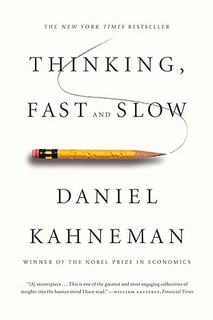 Thinking, Fast and Slow by Daniel Kahneman