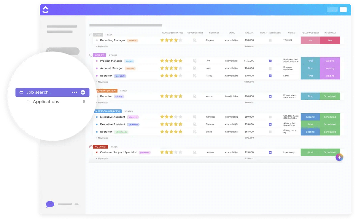 ClickUp helps streamline your job search! Keep track of applications, job openings, company ratings, perks, your interview resources, and much more. 