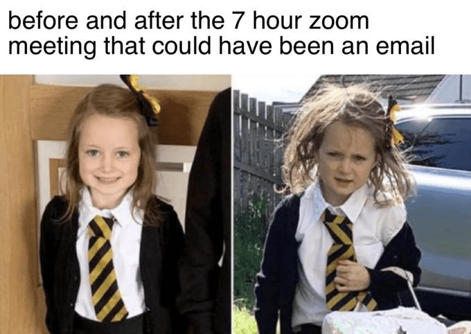 Zoom meme: Attending a meeting that could have been an email