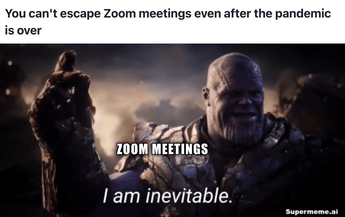 Zoom meme: Zoom meetings continue even after the pandemic is over