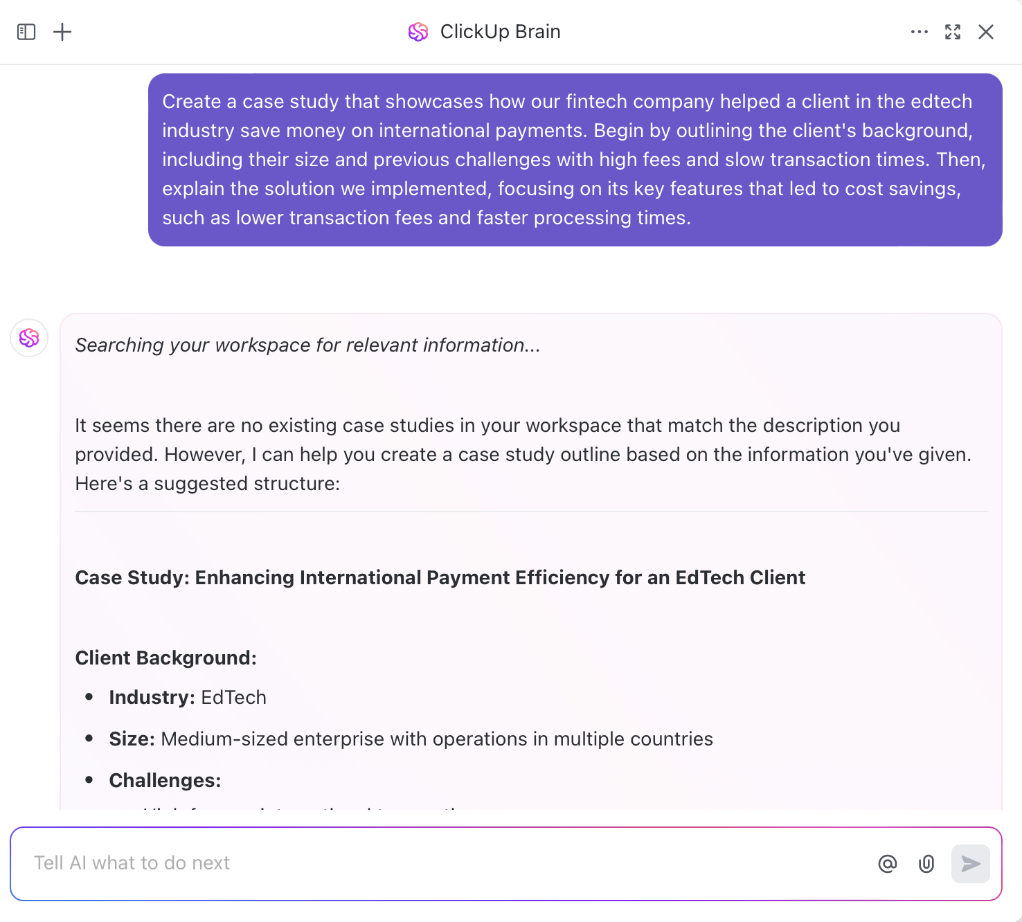 No more writer’s block! Use ClickUp Brain to brainstorm ideas and write compelling case studies