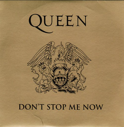 Don’t Stop Me Now" – Queen