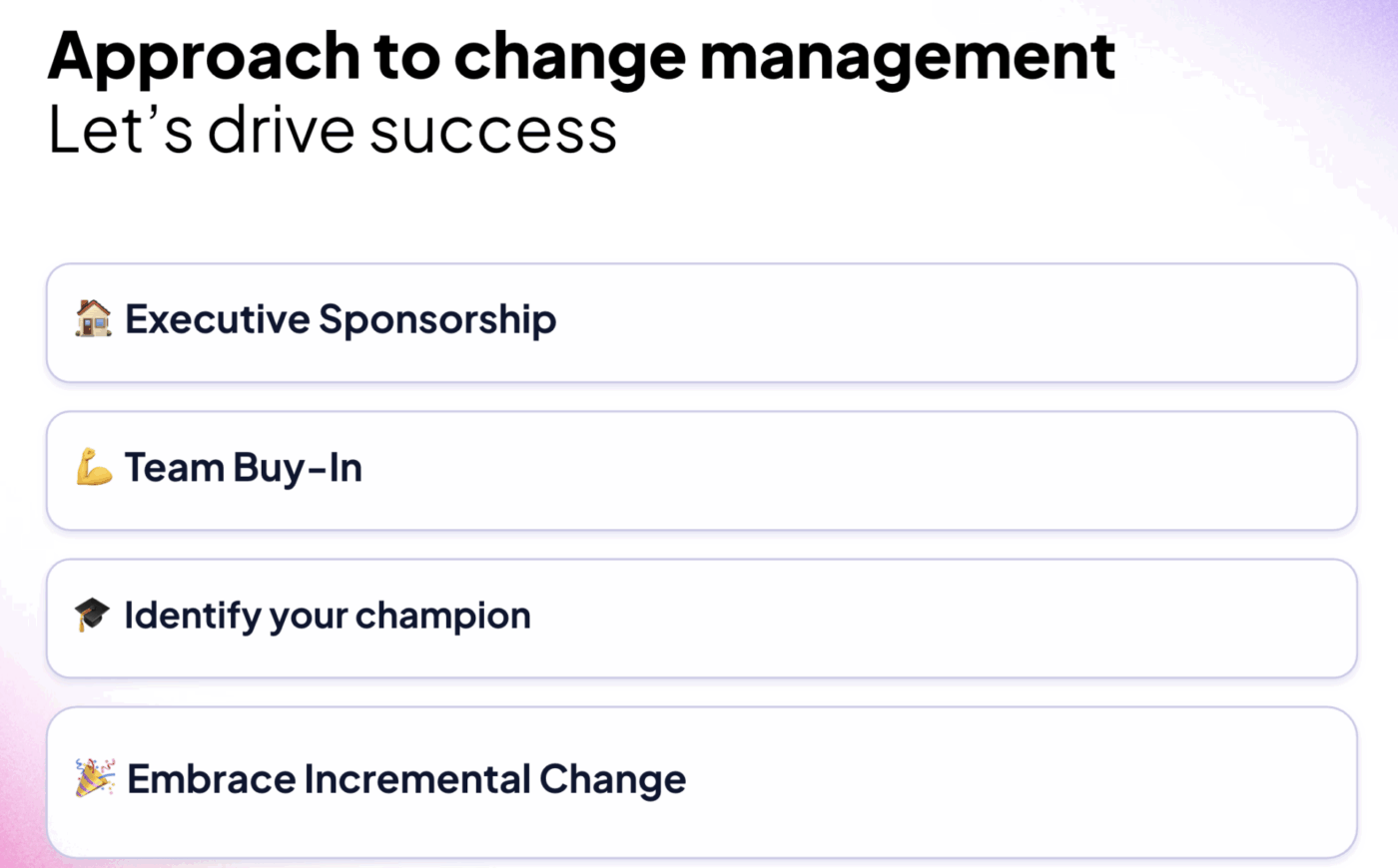 The four pillars—executive sponsorship, team buy-in, champions, and incremental change—are essential for successful change management