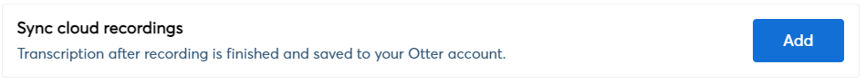 Go to Sync cloud recordings and click Add- How to Use Otter AI with Zoom