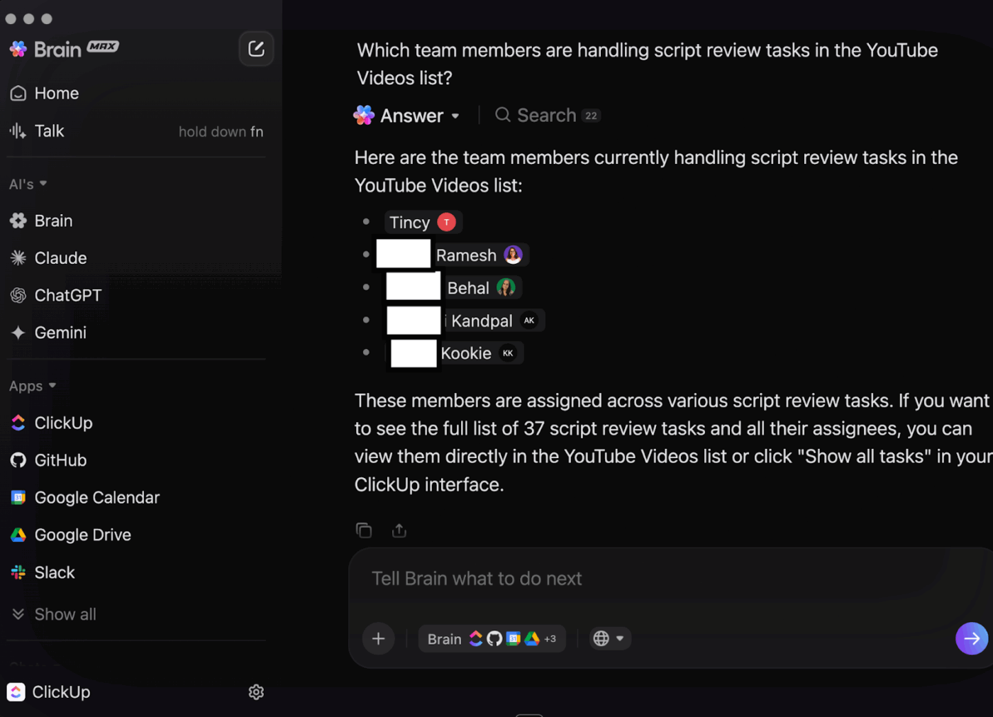 Ask questions about team capacity, task allocation, and more and get smart suggestions with ClickUp Brain MAX