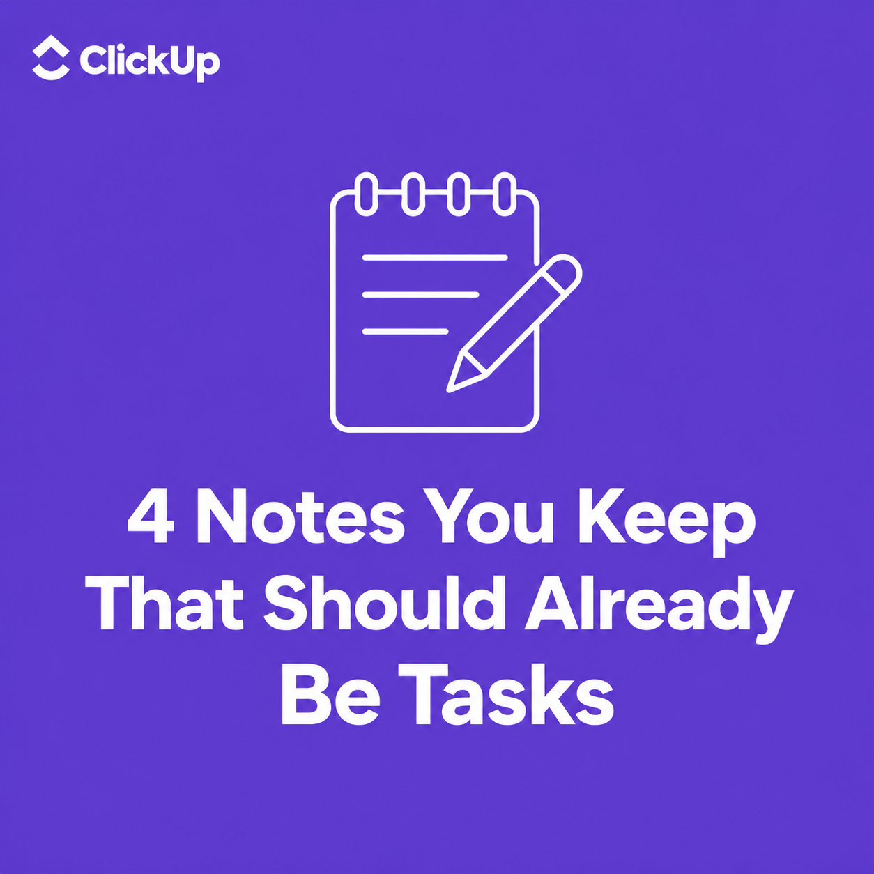 4 notes you keep that should already be tasks