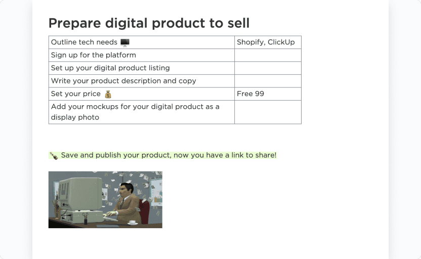 Create and implement your digital product from start to finish. This simplified doc includes a design checklist, product packaging checklist, and selling plan checklist.