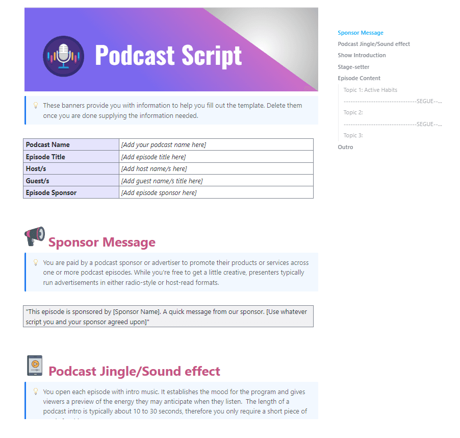 The best way to ensure your podcast content is crystal clear, well-edited, and beneficial to your listeners is to write a script. Even if you're new to podcasting, it's helpful to have notes for each episode to keep you on track. Use this ClickUp Doc template to guide you to ensure a well-organized podcast episode!